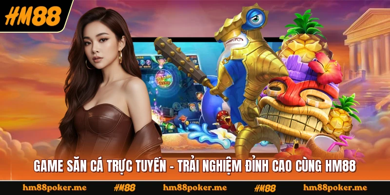 Game Săn Cá Trực Tuyến